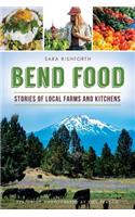 Bend Food: Stories of Local Farms and Kitchens