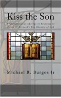 Kiss the Son: A Christological Apology in Response to David K. Bernard's the Oneness of God