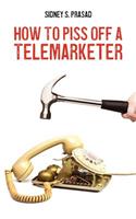 How To Piss Off A Telemarketer