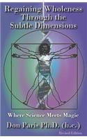 Regaining Wholeness Through the Subtle Dimensions: Where Science Meets Magic(English)