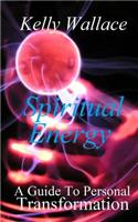 Spiritual Energy: A Guide to Personal Transformation: (English)