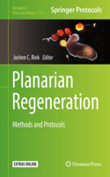 Planarian Regeneration: Methods and Protocols(1774 Methods in Molecular Biology)