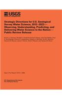 Strategic Directions for U.S. Geological Survey Water Science, 2012-2022- Observing, Understanding, Predicting, and Delivering Water Science to the Nation-Public Review Release
