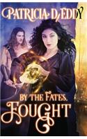 By the Fates, Fought