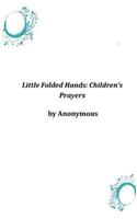 Little Folded Hands: Children's Prayers