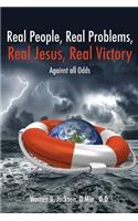 Real People, Real Problems, Real Jesus, Real Victory