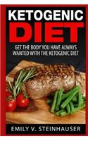 Ketogenic Diet: Get the Body You Have Always Wanted with the Ketogenic Diet