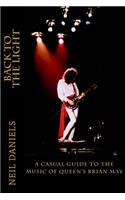 Back To The Light - A Casual Guide To The Music Of Queen's Brian May: (English)
