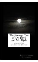 Strange Case of Dr. Jekyll and Mr. Hyde Large Print Unabridged Edition