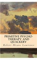 Primitive Psycho-Therapy and Quackery: (English)