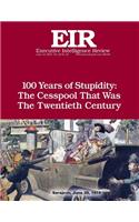 100 Years of Stupidity: The Cesspool That Was the Twentieth Century: Executive Intelligence Review; Volume 42, Issue 24(42 Executive Intelligence Review)