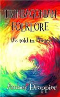 Trinbagonian Folklore (As Told in Poetry)