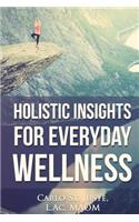 Holistic Insights For Everyday Wellness