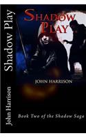 Shadow Play: Book Two of the Shadow Saga