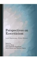Perspectives on Ecocriticism: Local Beginnings, Global Echoes