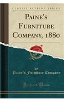 Paine's Furniture Company, 1880 (Classic Reprint)
