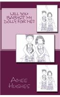 Will You Babysit My Dolly For Me?: (English)