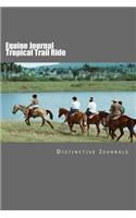Equine Journal Tropical Trail Ride: (Notebook, Diary, Blank Book)(Horse Photo Journals Notebooks Diaries)