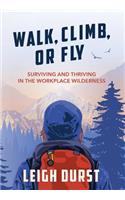 Walk, Climb, or Fly
