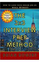 The 3x3 Interview Prep Method: How to Land Your Dream Job on Wall $treet
