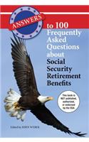 Answers to 100 Frequently Asked Questions about Social Security Retirement Benefits