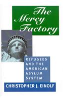 The Mercy Factory: Refugees and the American Asylum System