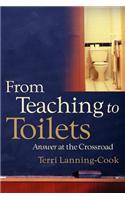 From Teaching to Toilets