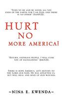 Hurt No More America!: (English)