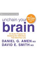 Unchain Your Brain: An Audio Program for Breaking the Addictions That Steal Your Life