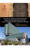 Critical Issues in Healthcare Policy and Politics in the Gulf Cooperation Council States