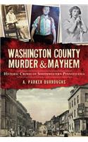 Washington County Murder & Mayhem