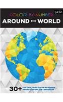 Color-By-Number: Around the World: 30+ Fun & Relaxing Color-By-Number Projects to Engage & Entertain