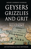 GEYSERS, GRIZZLIES AND GRIT Nature's Leadership Guidebook