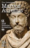 The Delaplaine Marcus Aurelius - His Essential Quotations