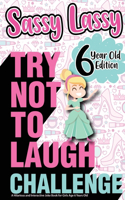 The Try Not to Laugh Challenge Sassy Lassy - 6 Year Old Edition