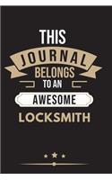 THIS JOURNAL BELONGS TO AN AWESOME Locksmith Notebook / Journal 6x9 Ruled Lined 120 Pages