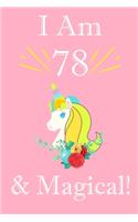 Unicorn Journal I am 78 Year Old & Magical: A Unicorn Journal Notebook for Womens, Wife, Mom, Grandma Birthday 100 Lined Blank Pages