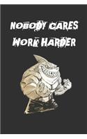 Nobody Cares Work Harder