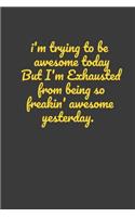 I'm Trying To Be Awesome Today: Motivational Notebook, Journal, Diary (110 Pages, Line, 6 x 9)