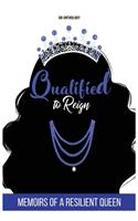 Qualified to Reign