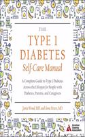 Type 1 Diabetes Self-Care Manual Lib/E: A Complete Guide to Type 1 Diabetes Across the Lifespan for People with Diabetes, Parents, and Caregivers