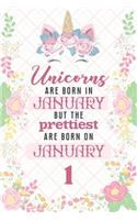 Unicorns Are Born In January But The Prettiest Are Born On January 1