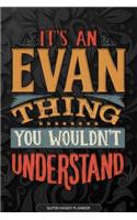 Evan: It's An Evan Thing You Wouldn't Understand - Evan Name Planner With Notebook Journal Calendar Personel Goals Password Manager & Much More, Perfect G