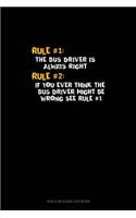 Rule #1 The Bus Driver Is Always Right, Rule #2 If You Ever Think The Bus Driver Might Be Wrong See Rule #1: Gas & Mileage Log Book