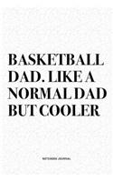 Basketball Dad. Like A Normal Dad But Cooler