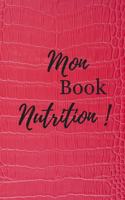 Mon Book Nutrition !: Book de suivi nutrition et activité sportive au quotidien - 6x9 pouces, 120 pages - Pour ne rien oublier et rester motivé tous les jours.