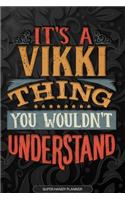 Its A Vikki Thing You Wouldnt Understand: Vikki Name Planner With Notebook Journal Calendar Personal Goals Password Manager & Much More, Perfect Gift For Vikki