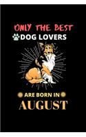 Only The Best Dog Lovers Are Born In August