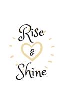 Rise and Shine: Inspirational Journal - Motivational Notebook to Write In - - Gift - Gratitude Quotes inside in each page (Inspirational Journals to Write In)