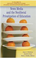 News Media and the Neoliberal Privatization of Education
